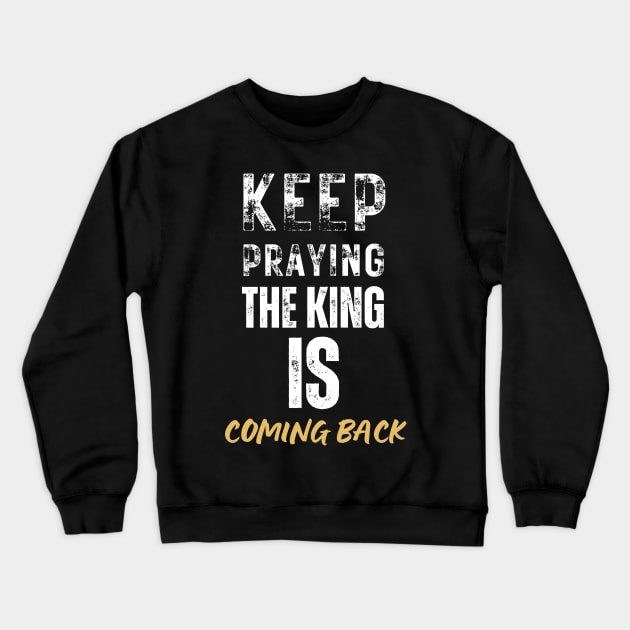 keep praying, the king is coming back Crewneck Sweatshirt by Kikapu creations